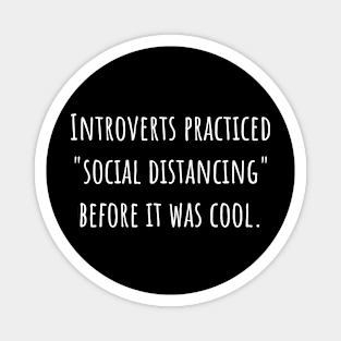 Introverts Practiced Social Distancing Before It was cool. Magnet